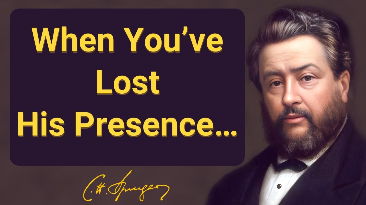 When You’ve Lost His Presence… | Charles Spurgeon | Devotional | "Morning & Evening"