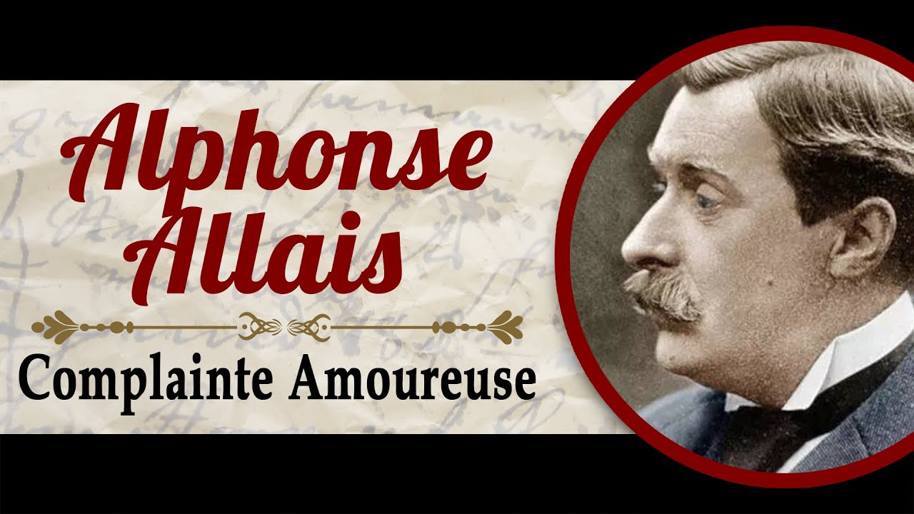 Alphonse Allais - Complainte Amoureuse
