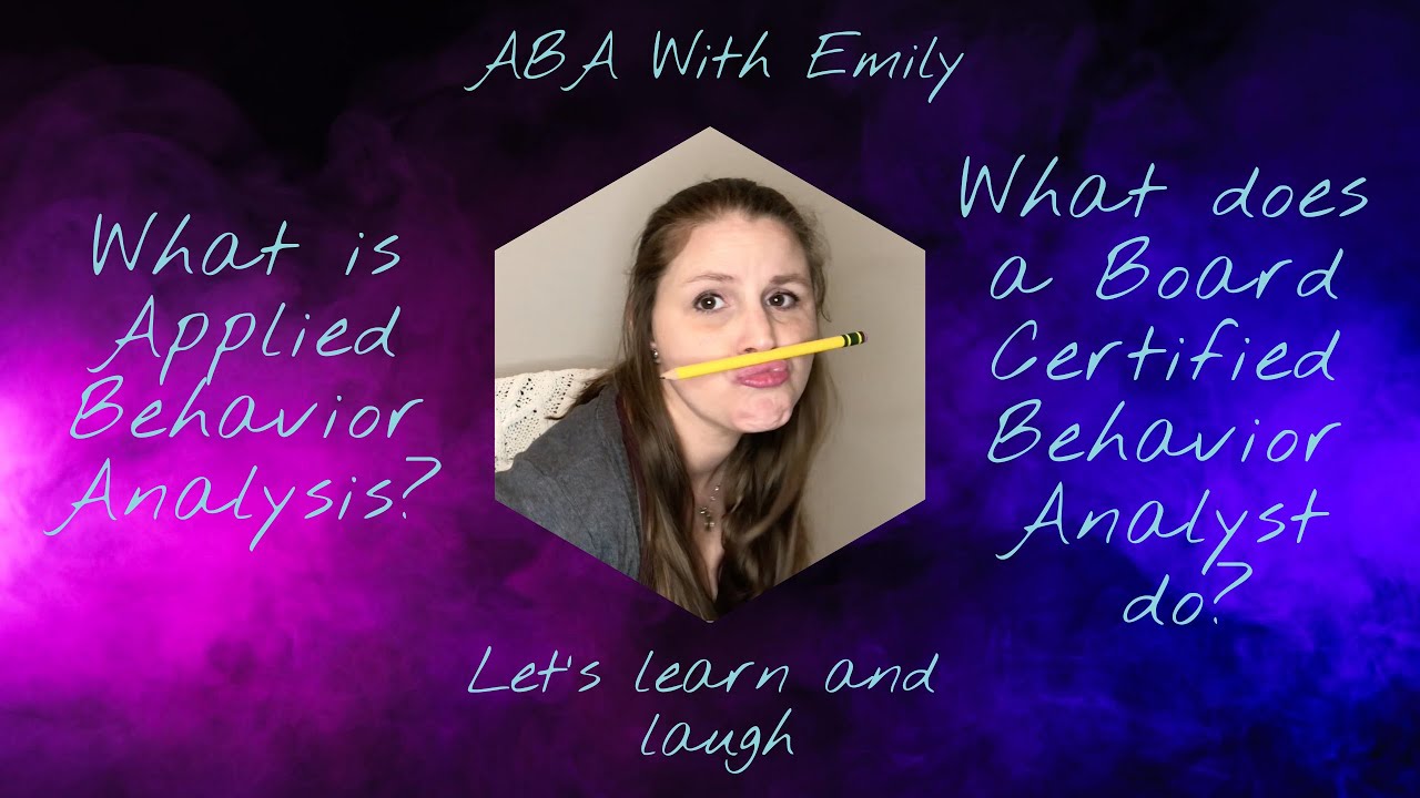 What is Applied Behavior Analysis? ABA With Emily