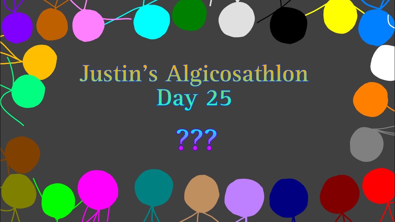 Justin's Algicosathlon Day 25