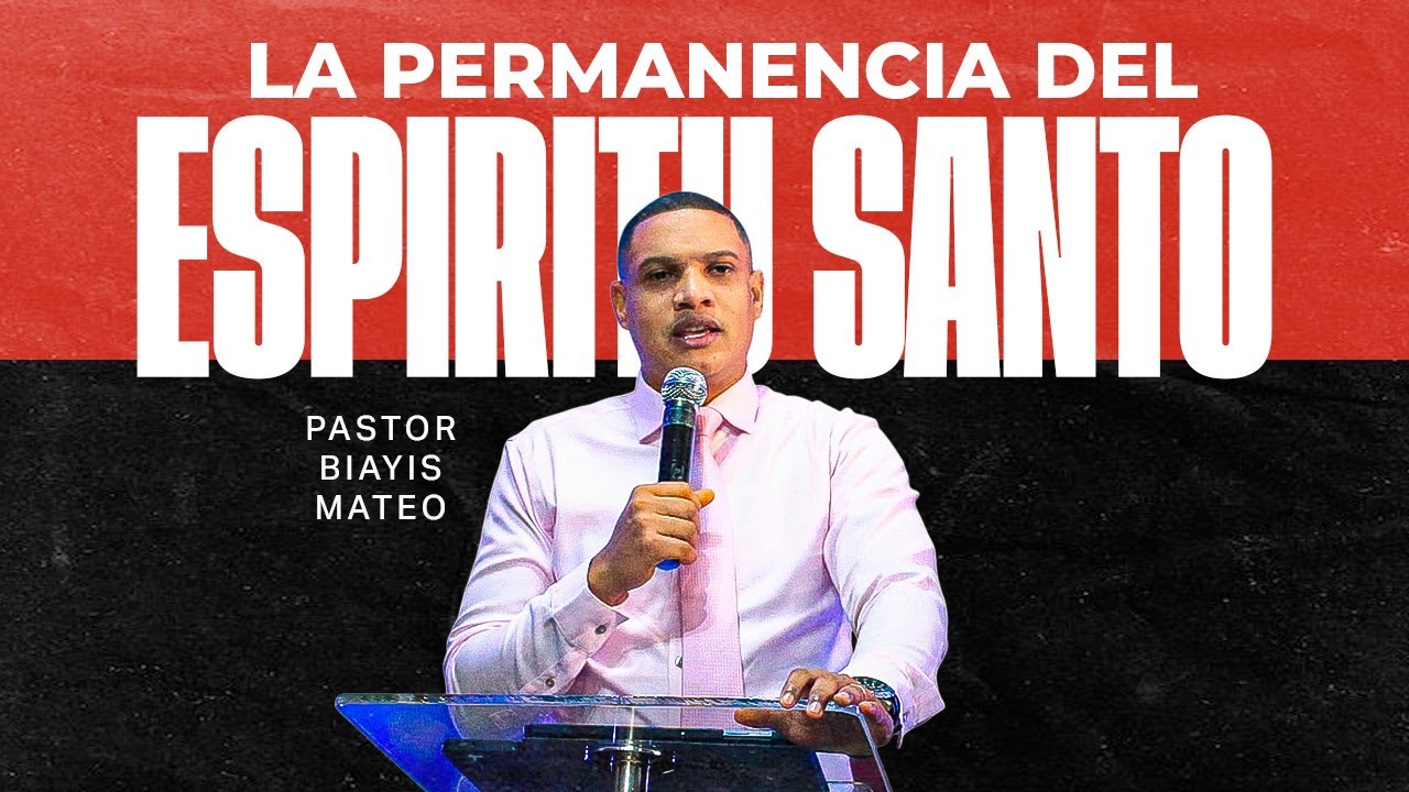 PASTOR BIAYIS MATEO - LA PERMANENCIA DEL ESPIRITU SANTO