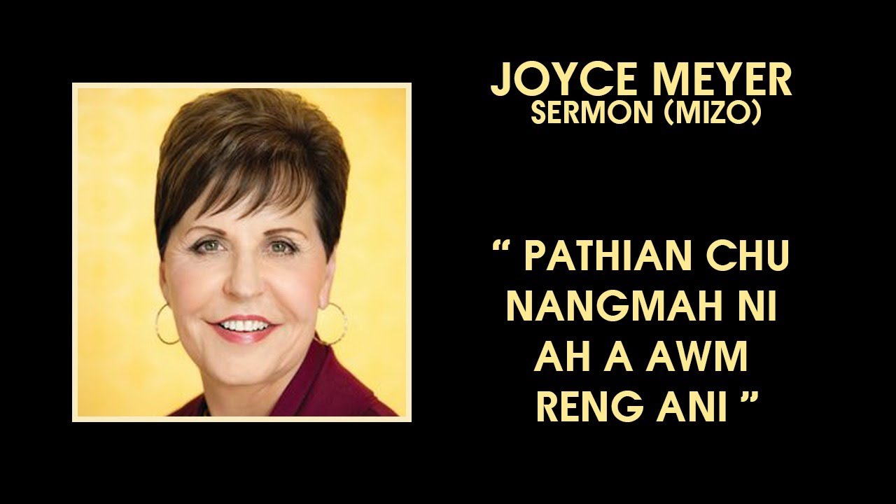 PATHIAN CHU NANGMAHNI AH A AWM RENG.Joyce mayer Mizo sermon.