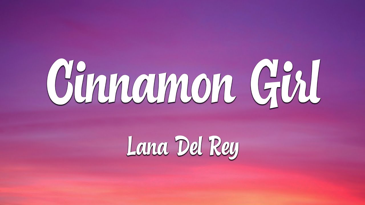 Lana Del Rey - Cinnamon Girl (Lyrics)