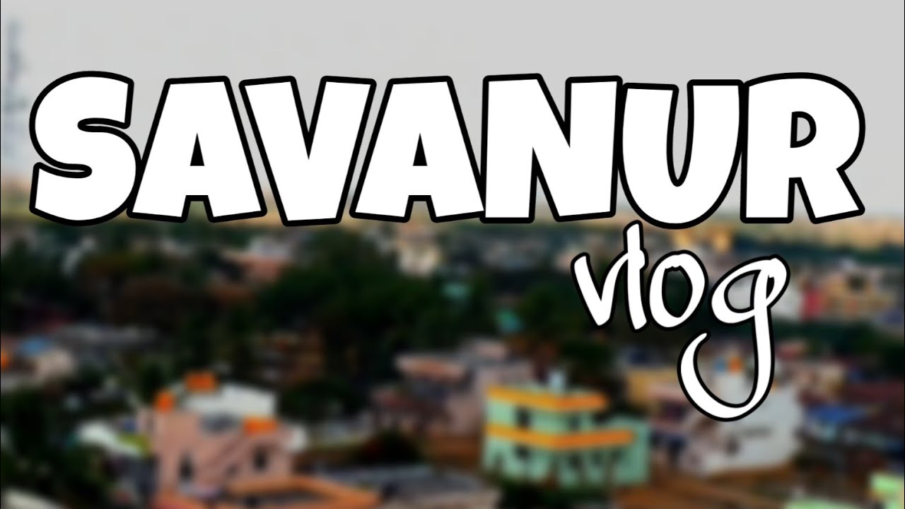 SAVANUR VLOG