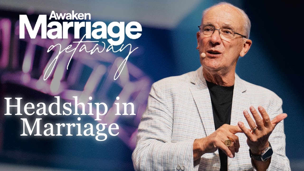Session 2 - Headship in Marriage | Marriage Getaway 2024