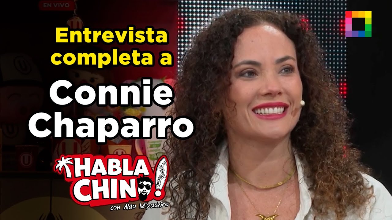 Habla Chino - ENE 27 - 1/2 - ENTREVISTA COMPLETA A CONNIE CHAPARRO | Willax