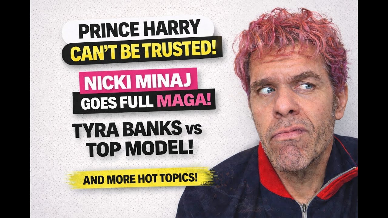 Prince Harry LIES! Nicki Minaj Grifting So Well! Tyra Banks Goes Head-First Into The Drama! And: