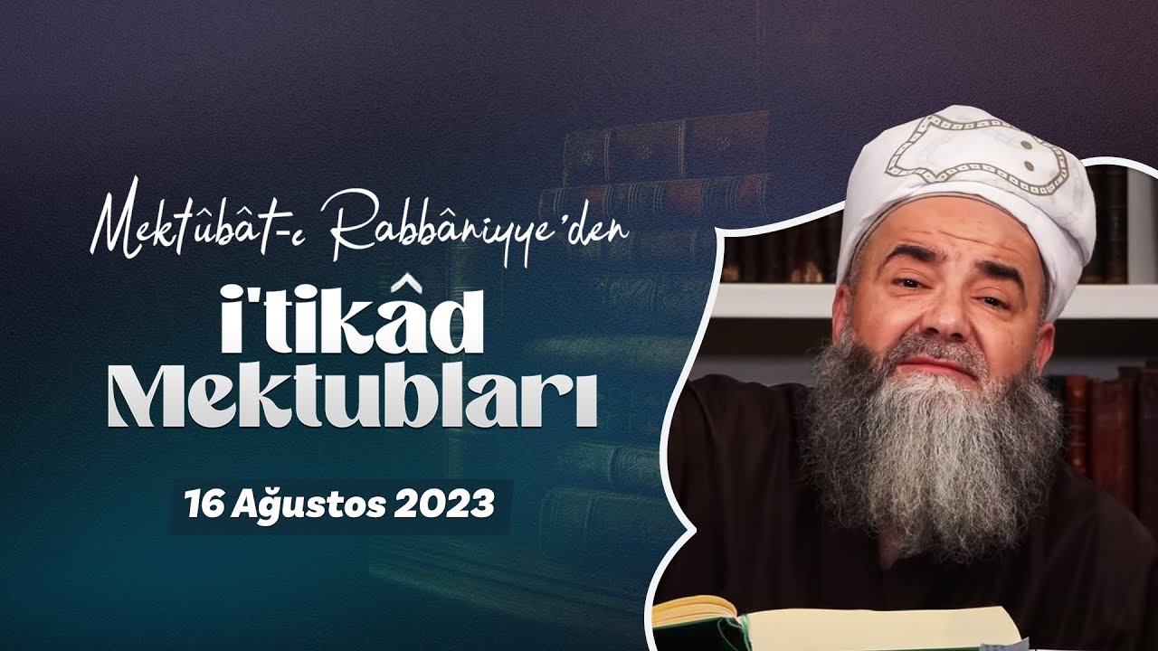 Mektûbât-ı Rabbâniyye'den İ'tikâd Mektubları (2. Cilt 36. Mektûb - 21) 129. Bölüm 16 Ağustos 2023