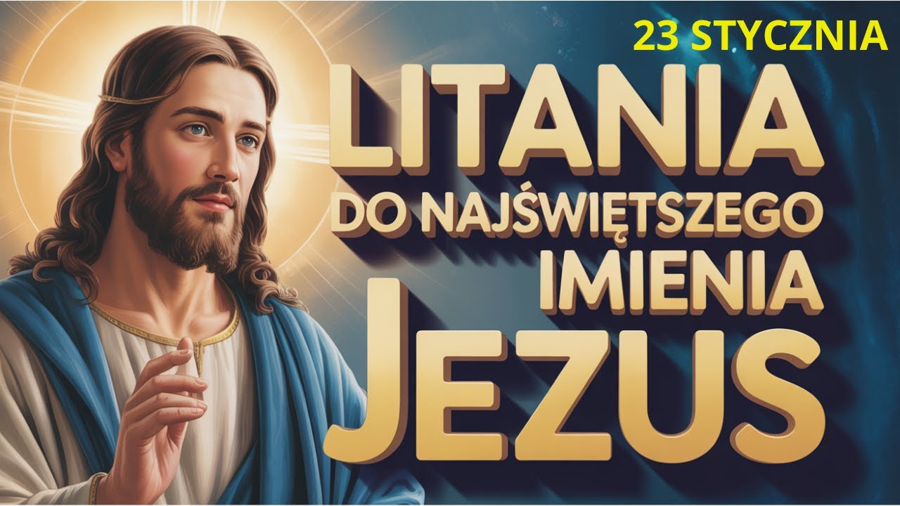 Litania do Najświętszego Imienia Jezus | 23 stycznia 2026