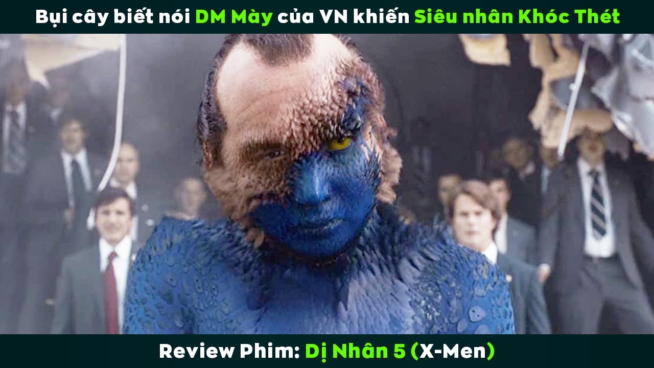 [Review Phim] Bụi Cây Biết Nói "Dm Mày" Của Việt Nam Khiến Siêu Nhân Khóc Ròng | X-Men