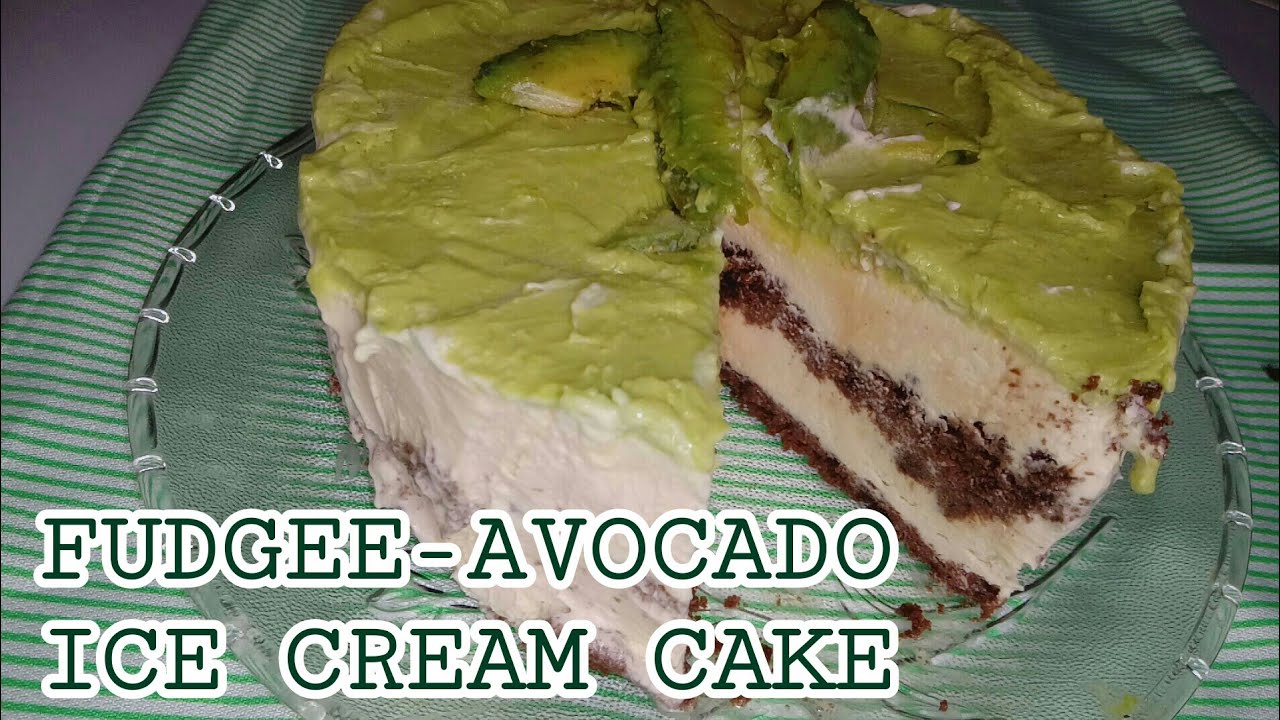FUDGEE-AVOCADO ICE CREAM CAKE | FUDGEE BARR & AVOCADO IN ONE DELICIOUS NO BAKE CAKE