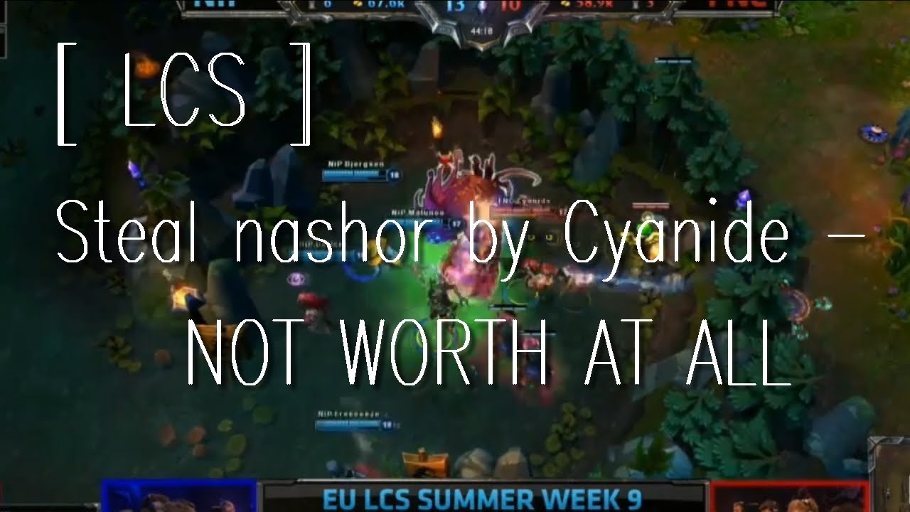 [ LCS ] Steal nashor by Cyanide - NOT WORTH AT ALL