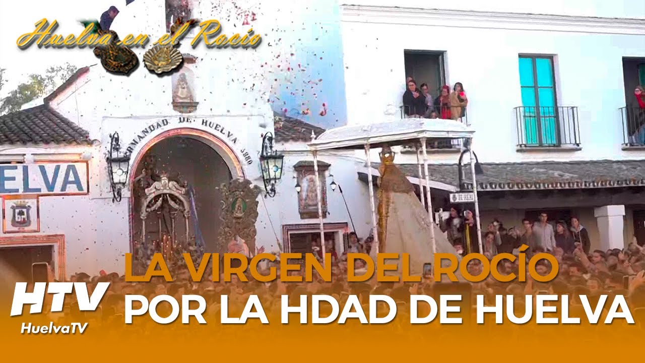 Huelva en el Rocío | Procesión de la Virgen del Rocío a su paso por la Hdad de Huelva - Rocío 2024