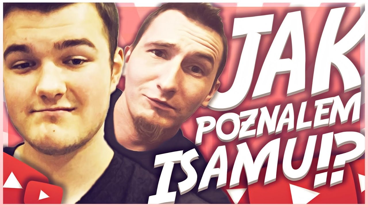 JAK SIĘ POZNAŁEM Z ISAMU?!