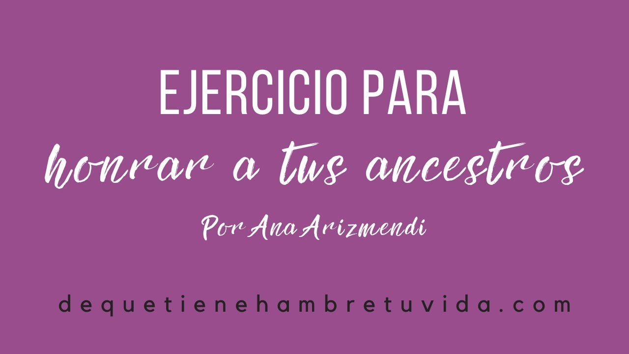 Ejercicio para Honrar a tus Ancestros