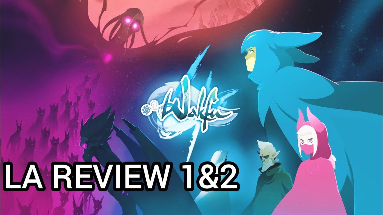 WAKFU SAISON 4 - LA REVIEW 1&2