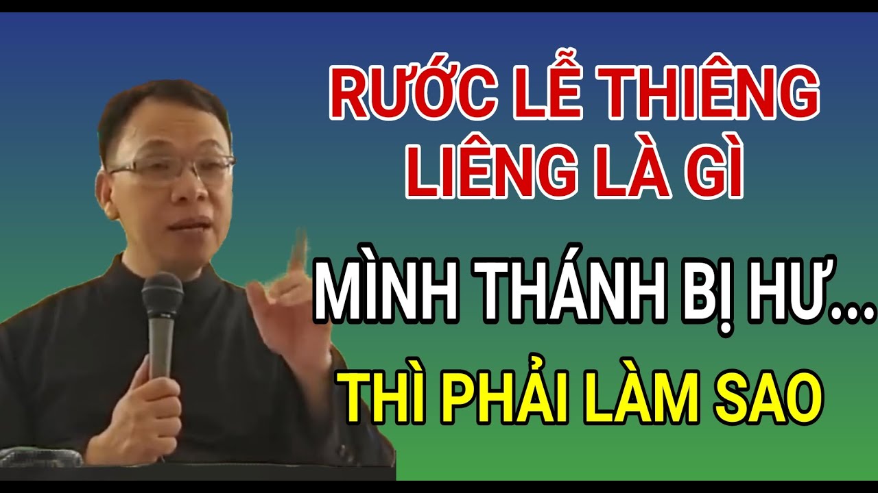 RƯỚC LỄ THIÊNG LIÊNG LÀ GÌ? MÌNH THÁNH BỊ HƯ HỎNG PHẢI LÀM GÌ | CHA NGUYỄN THẾ THỦ GIẢNG & GIẢI ĐÁP