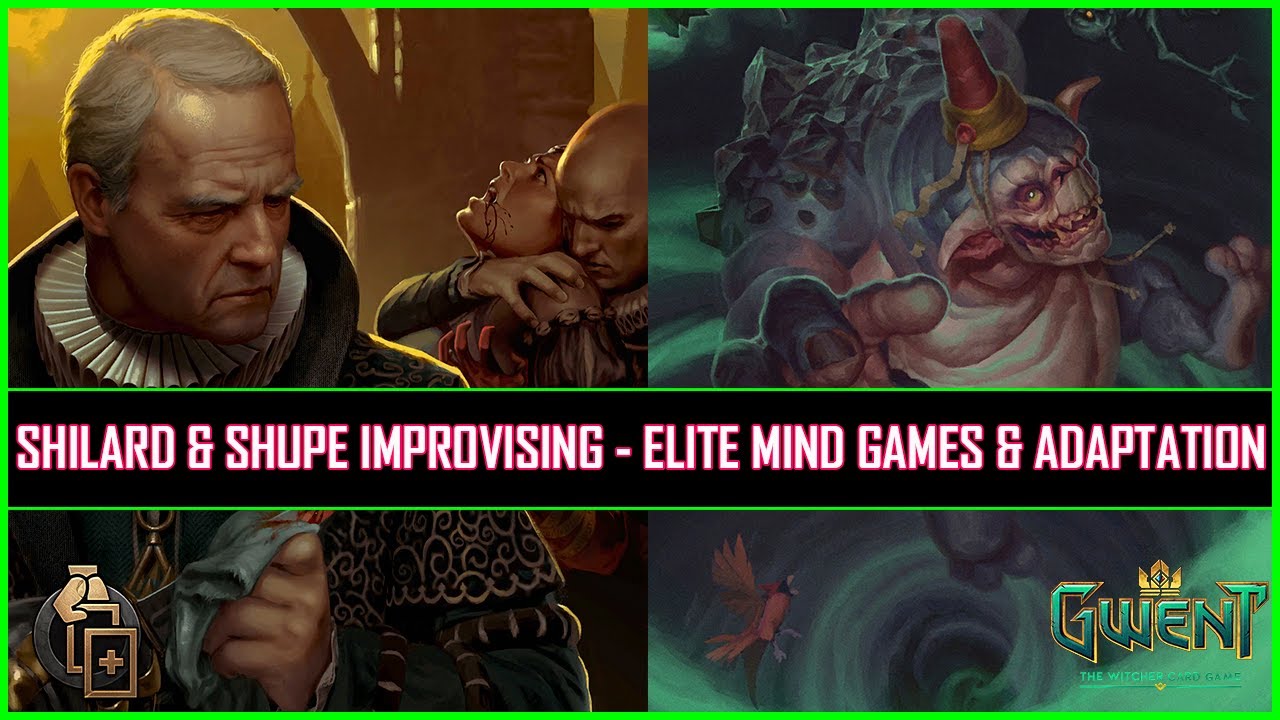 Gwent | Shilard & Shupe Improvising - Elite Mind Games & Cheerful Victory!