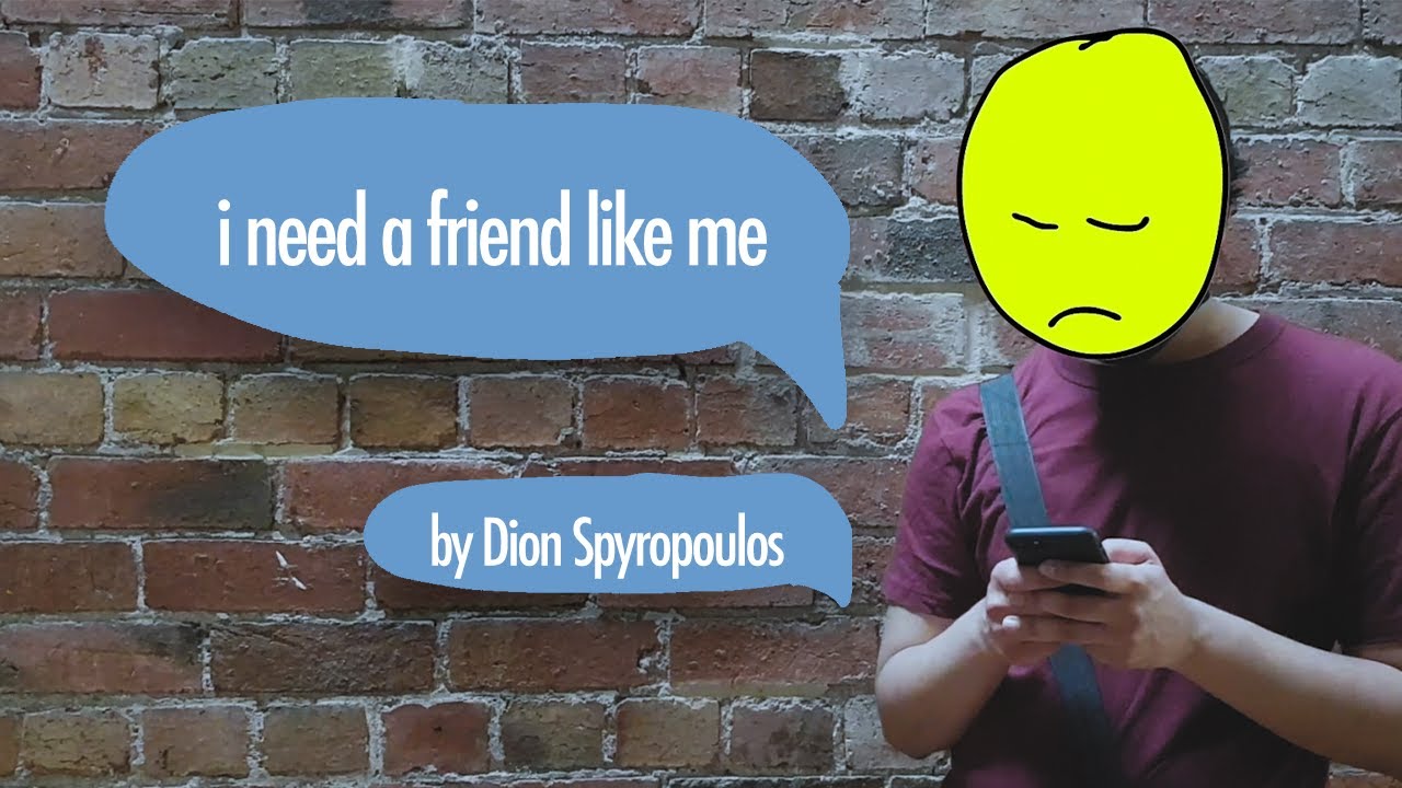 'i need a friend like me' by Dion Spyropoulous (Music Video)