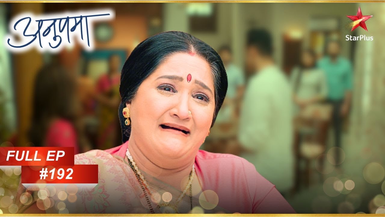 Leela is sad! | Full Episode:192 | Anupama