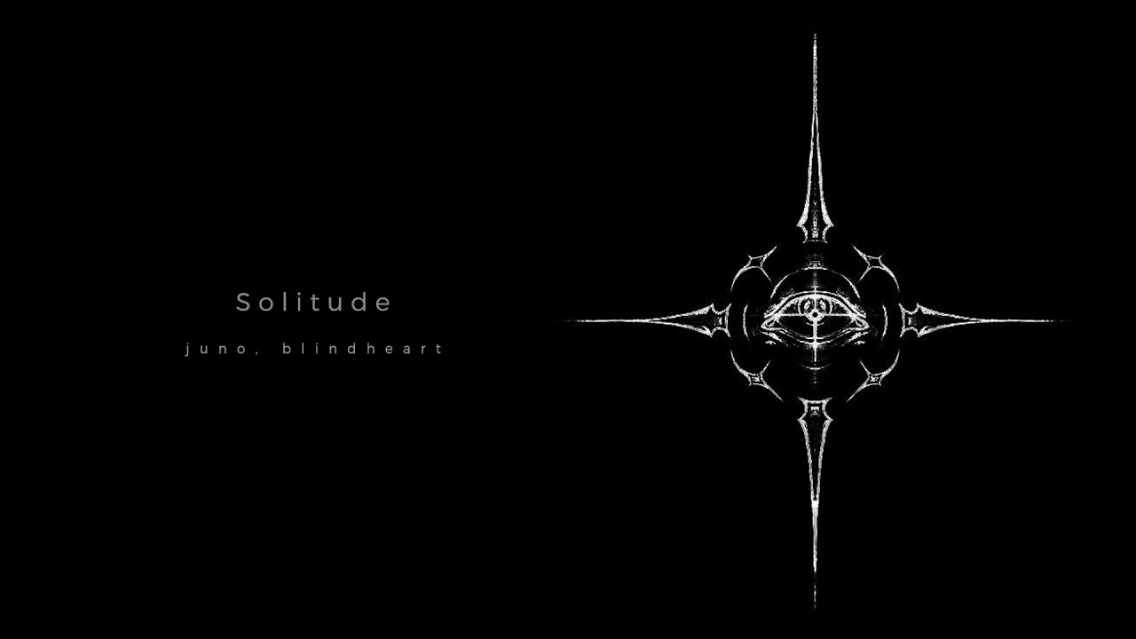 juno, blindheart - Solitude
