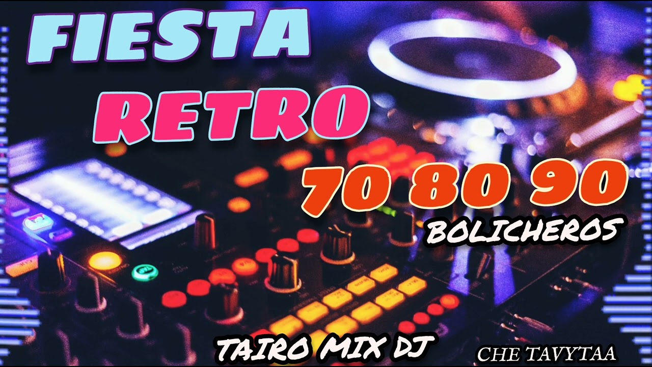 FIESTA RETRO🔥 70 80 90💯 BOLICHEROS 🍻👌@TAIRO-MIX-DJ