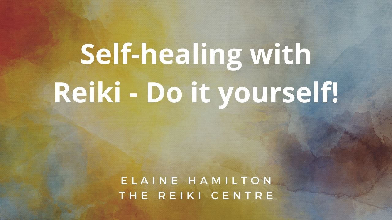 Self healing with Reiki - Do it Yourself!