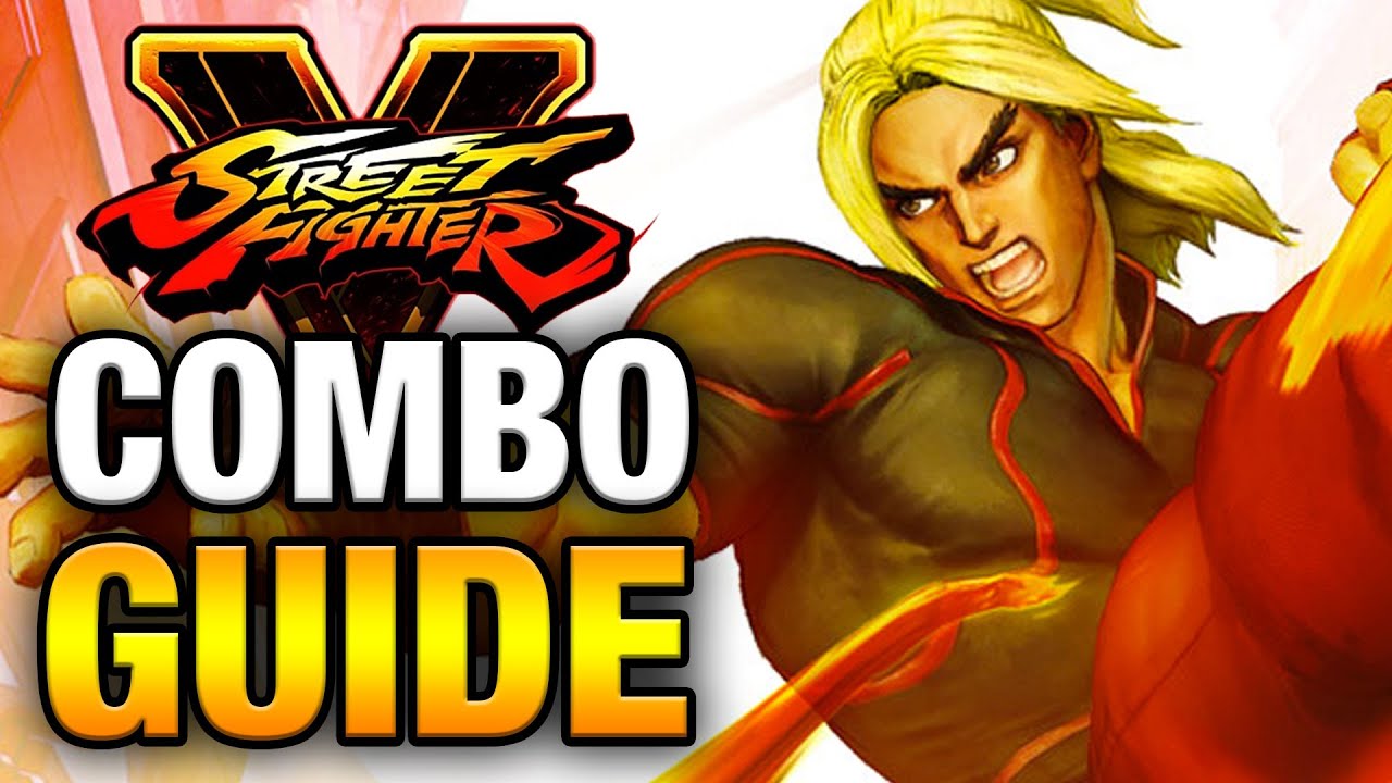 KEN COMBO GUIDE - Street Fighter V - Easy to Advanced [HD 60fps]