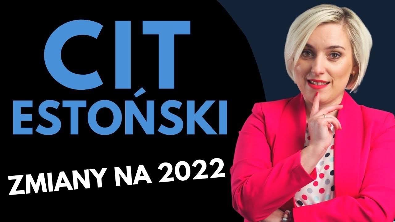 CIT estoński - Kto skorzysta, co się zmieni? Nowy Polski Ład 2022