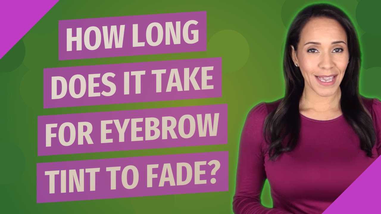 How long does it take for eyebrow tint to fade?