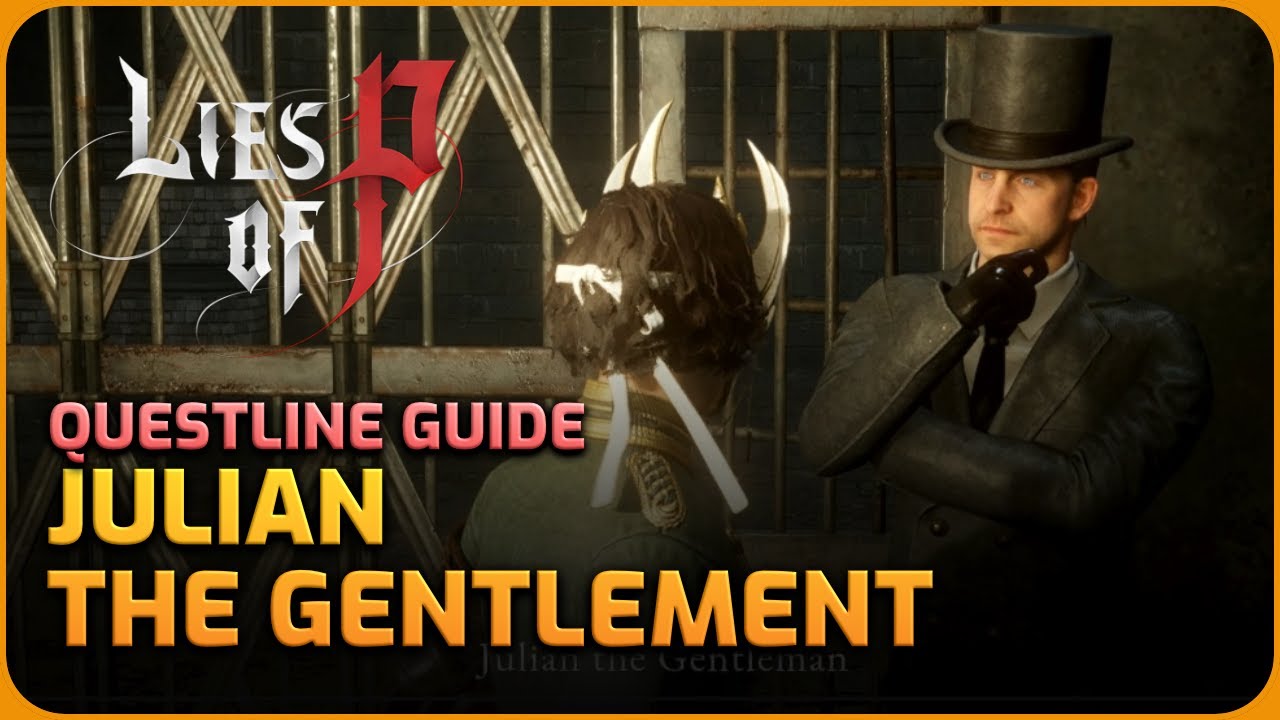 Quest Guide Julian The Gentlement - Lies of P