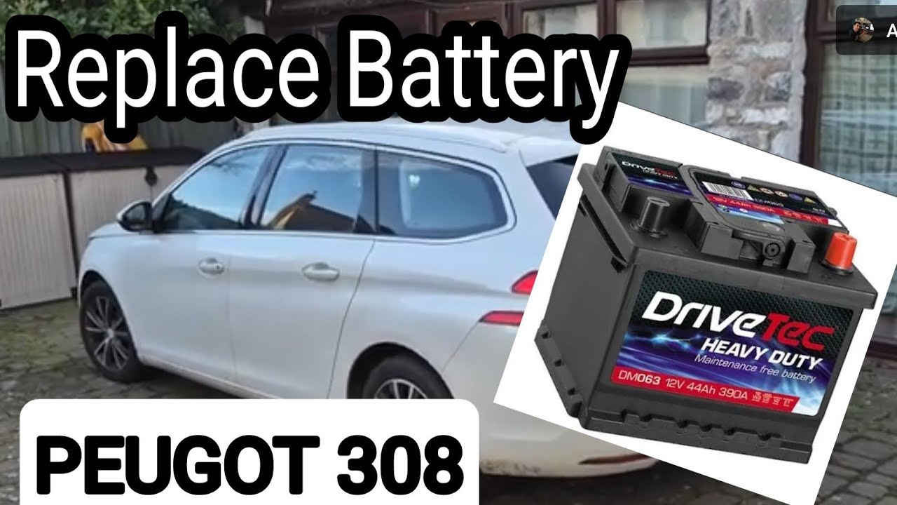 Peugot 308 estate  Replace Battery 2015
