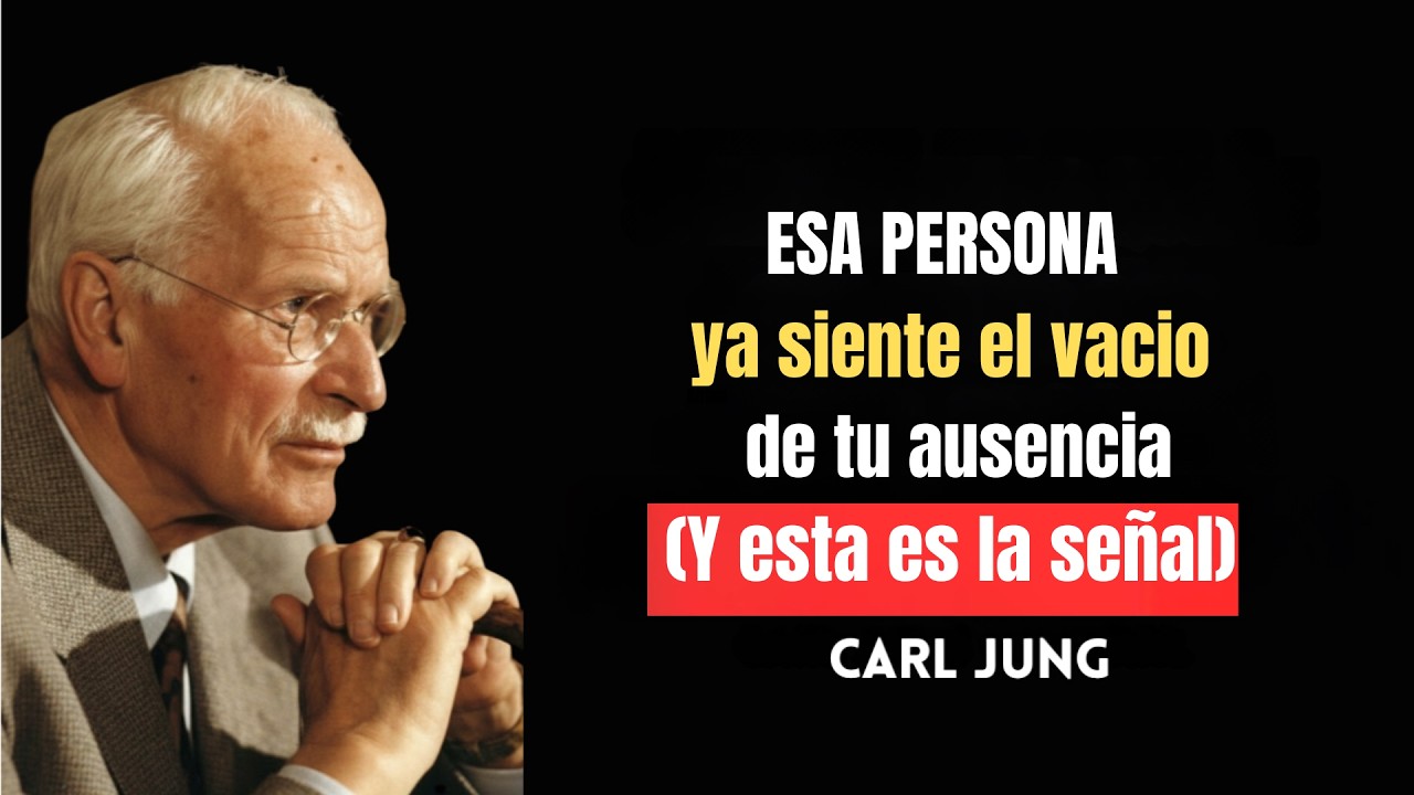 ESA PERSONA ya siente el vacío de tu ausencia (Y esta es la señal) | Carl Jung