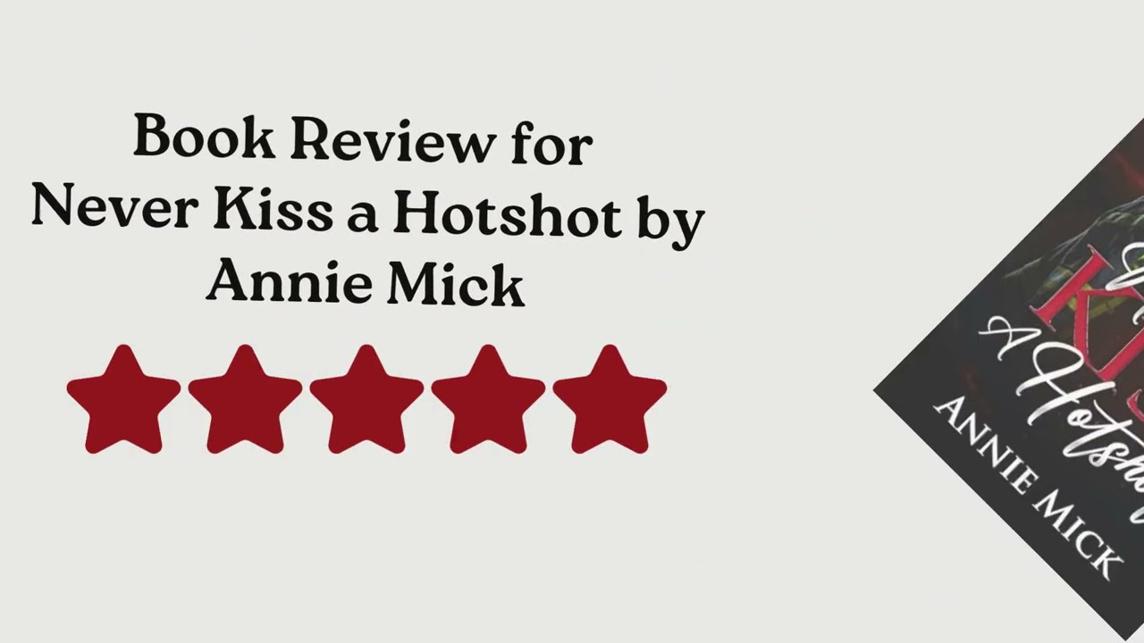 Book Review for Never Kiss a Hotshot by Annie Mick
