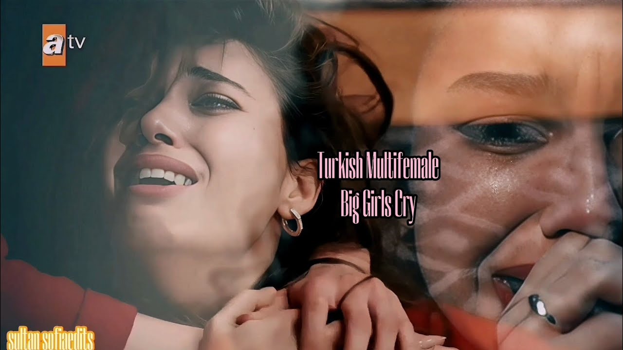 Sad!Türkish Multifemale || Big Girls Cry