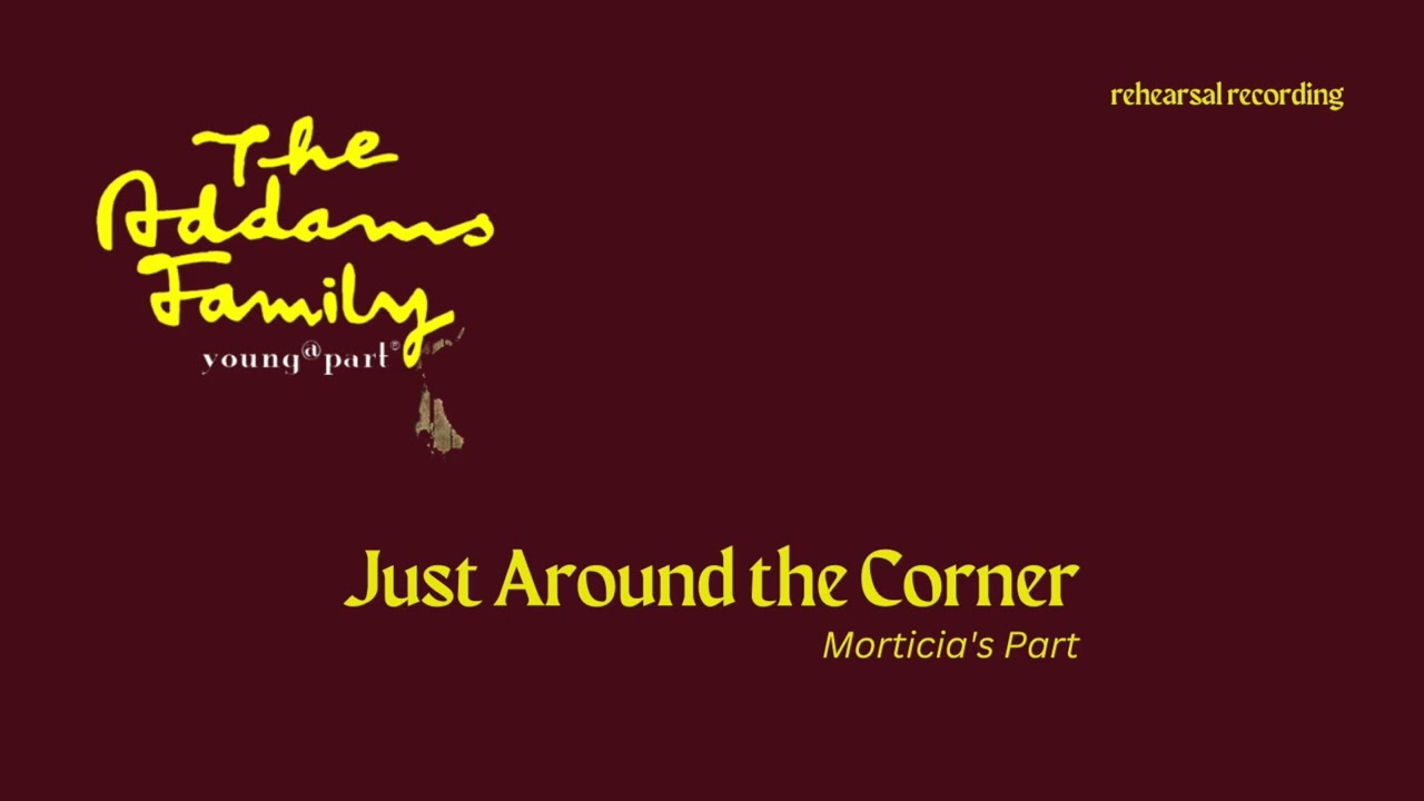 Just Around The Corner [The Addams Family, Young@Part] - Morticia
