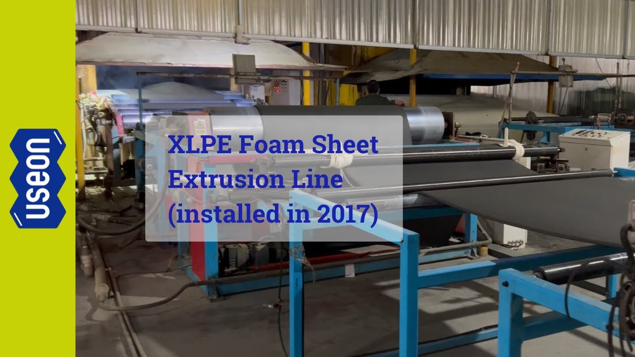 XLPE Foam Sheet Extrusion Line (installed in 2017) - USEON