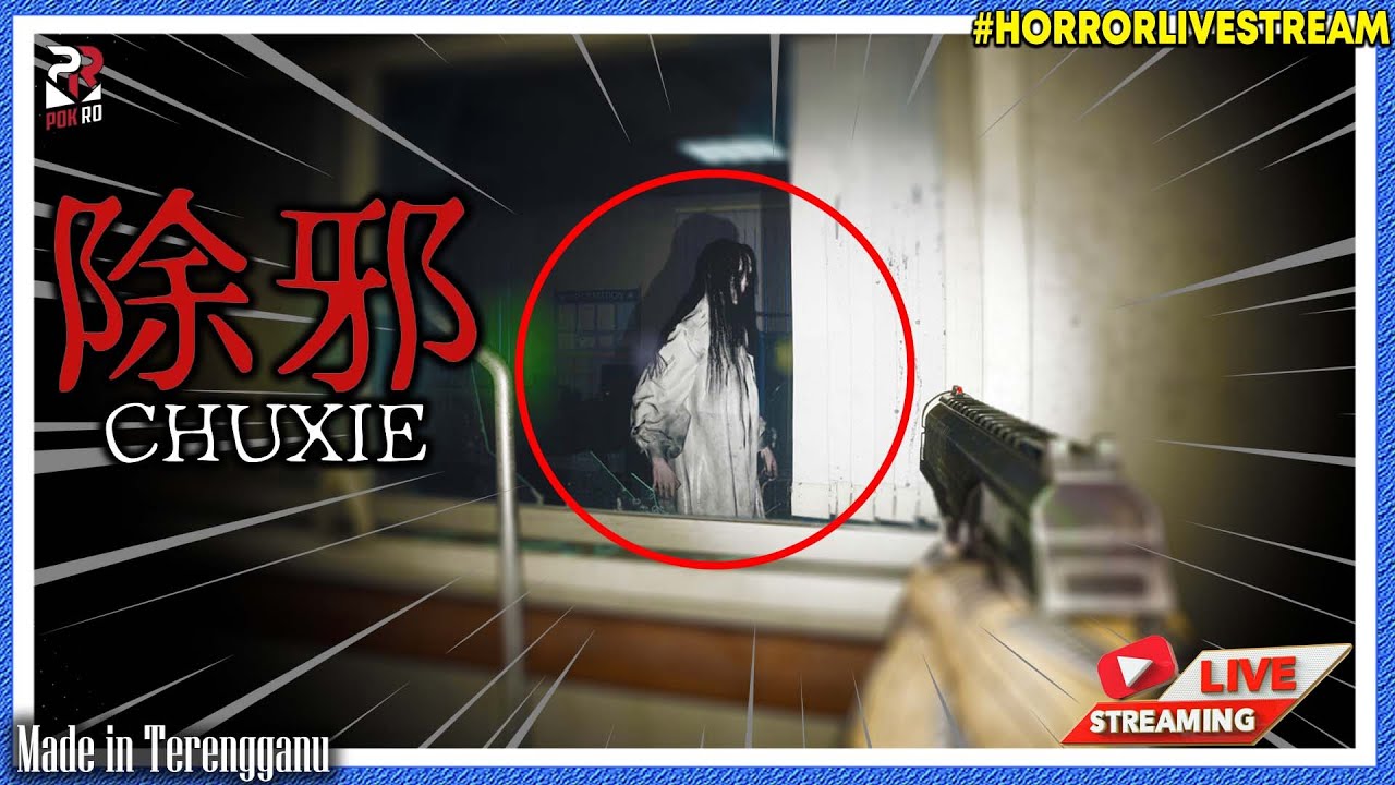 *SERAM!* JOM SINGKIRKAN KEJAHATAN! ||🔴 除邪(CHUXIE) Gameplay (Malaysia) #HorrorLivestream