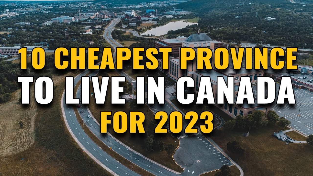 Top 10 Cheapest Provinces to live in Canada for 2023