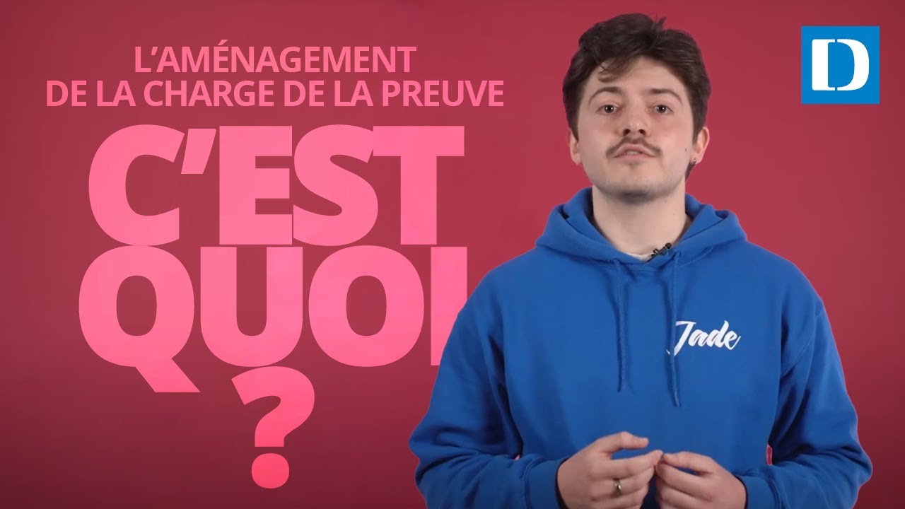 C'est quoi l'am&eacute;nagement de la charge de la preuve ? | Vos droits expliqu&eacute;s en 2 min