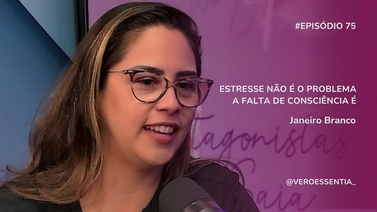 Estresse não é o problema, a falta de consciência é - Janeiro Branco