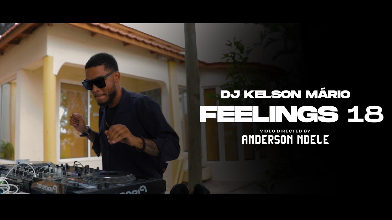 Dj Kelson Mário| Feeling”s | Part 18