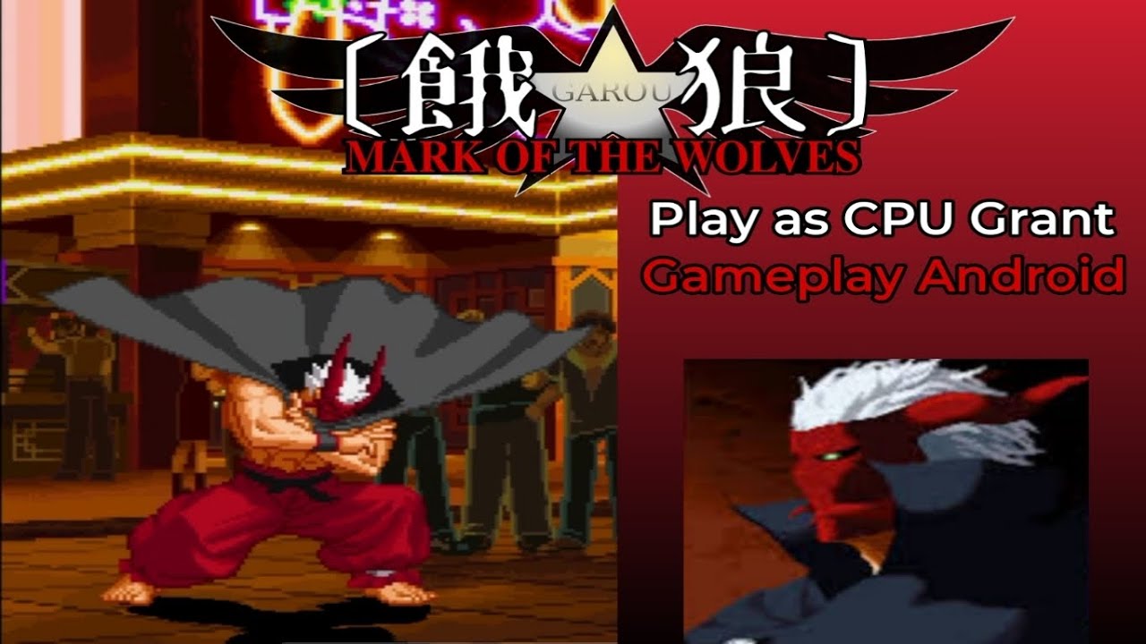 Garou: Martk of the Wolves (prototype) || Play as CPU Grant || Gameplay Android || FBA