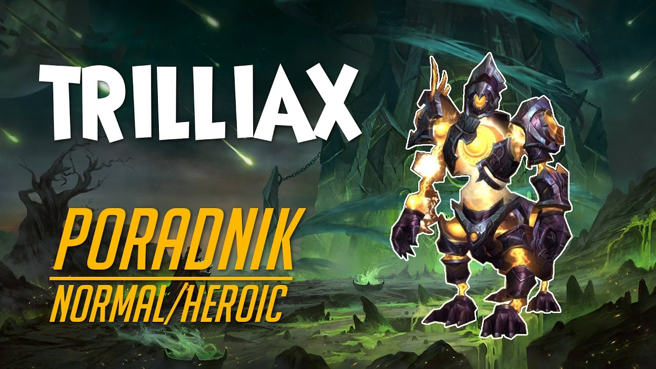 Trilliax Normal/Heroic - Poradnik do Nighthold Raid (Legion)
