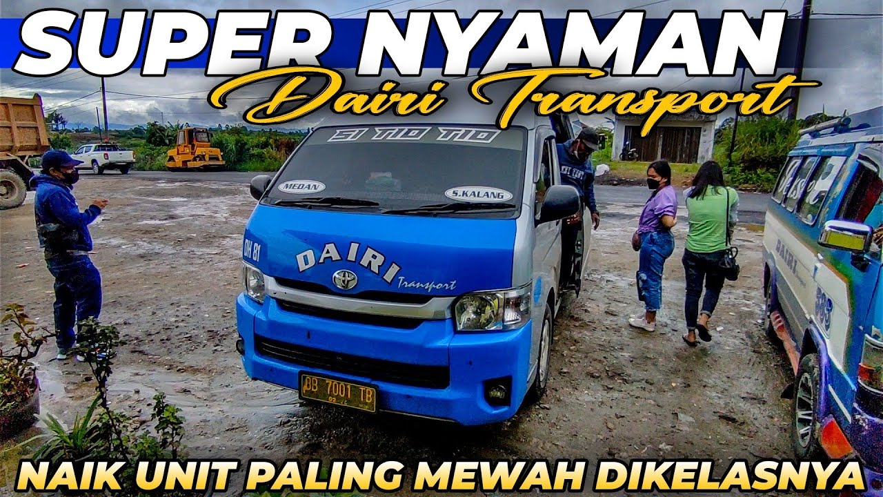 Super Nyaman || Naik Unit Paling Nyaman Dikelasnya Dairi Transport