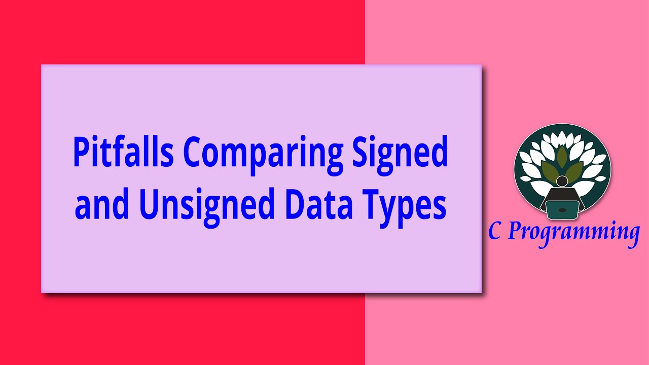 79 Pitfalls Comparing Signed and Unsigned Data Types