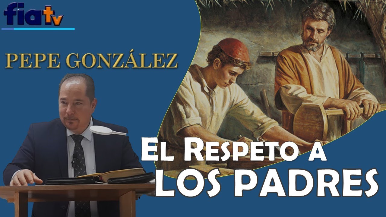 El Respeto a los Padres - Clase de Biblia por Pepe González