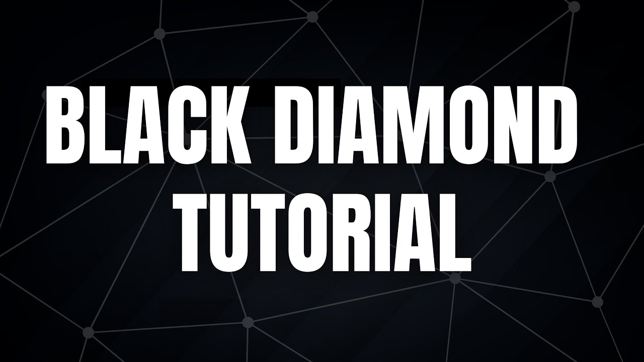 Black Diamond Tutorial