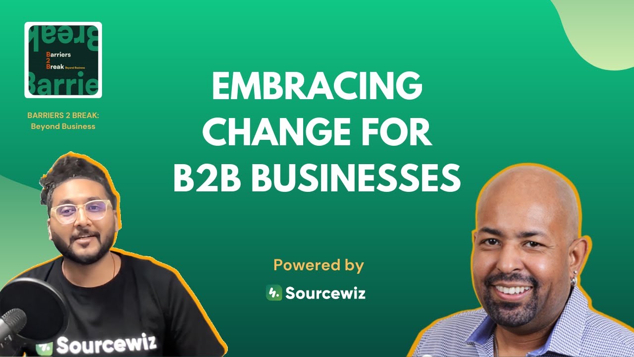How to Embrace Change in a B2B Business | Barriers 2 Break (B2B): Beyond Business Ep.1 - John Lawson