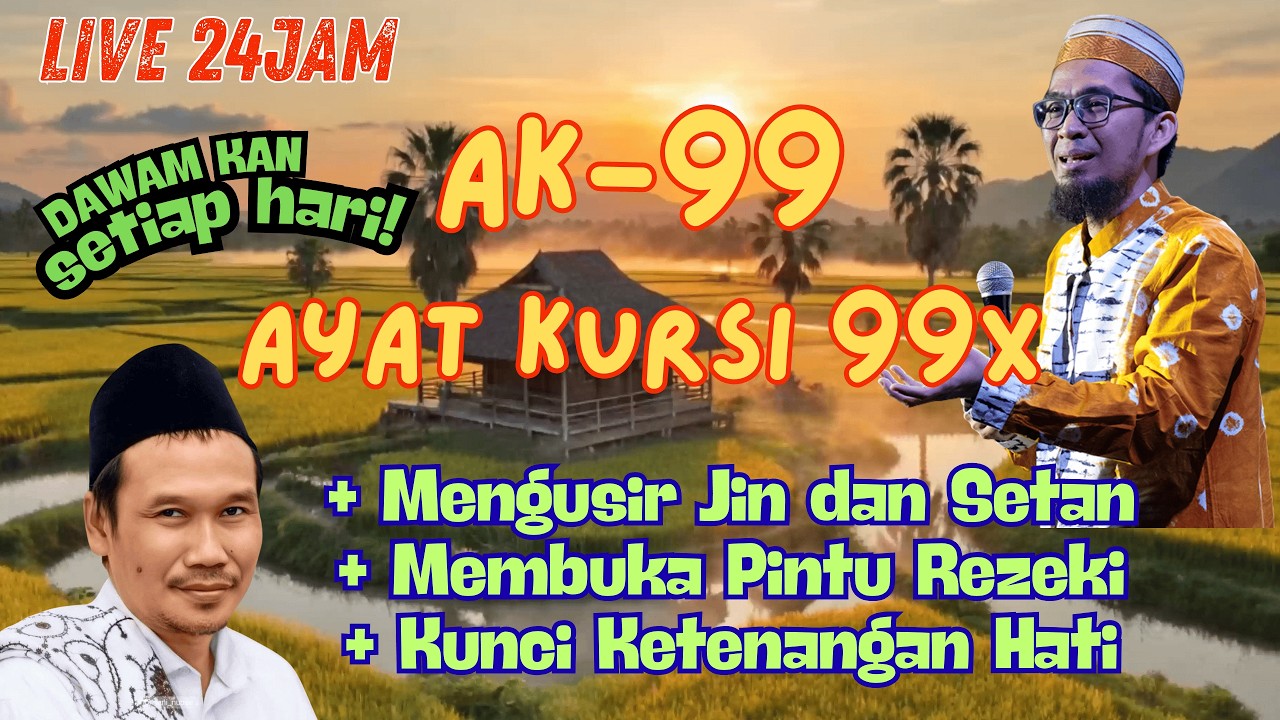 LIVE - AK99 AYAT KURSI 99x - PERLINDUNGAN dari Setan & Kejahatan, & PENARIK REZEKI - DAWAMKAN !